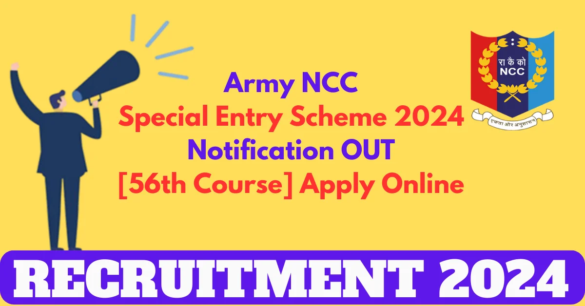 Army NCC Special Entry Scheme 2024 Notification OUT [56th Course] Apply ...