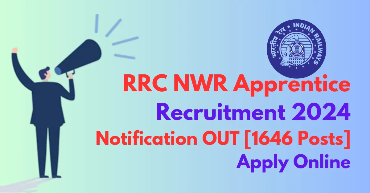 RRC NWR Apprentice Recruitment 2024 Notification OUT [1646 Posts] Apply